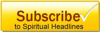SUBSCRIBE to Spiritua lHeadlines